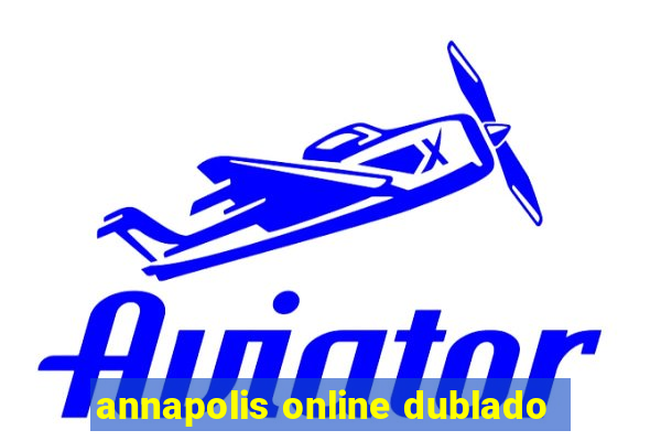 annapolis online dublado